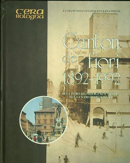 Canton dè fiori 1892-1992 - Tiziano Costa - copertina