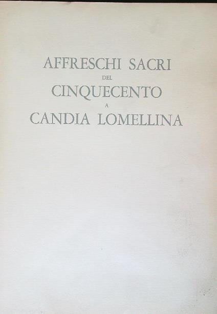 Affreschi sacri del Cinquecento a Candia Lomellina - Ugo Nebbia - copertina