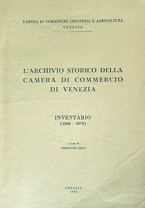 L' archivio storico della Camera di Commercio di Venezia - Ferruccio Zago - copertina