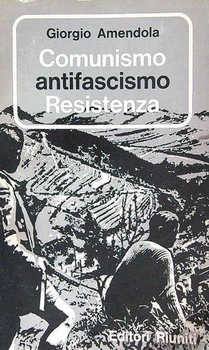 Comunismo Antifascismo Resistenza - Giorgio Amendola - copertina