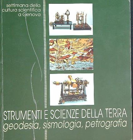 Strumenti e scienze della terra geodesia sismologia petrografia - copertina