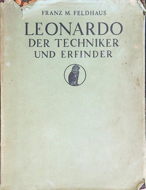 Leonardo der Techniker und Erfinder - Franz Feldhaus - copertina