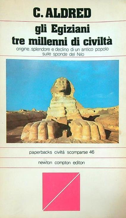 Gli egiziani tre millenni di civiltà - Cyril Aldred - copertina