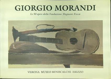 Giorgio Morandi Le 50 opere della Fondazione Magnani Rocca - Gian Paolo Marchini - copertina