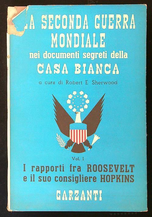 La seconda guerra mondiale nei documenti segreti della Casa Bianca. vol 1 - R. Sherwood - copertina