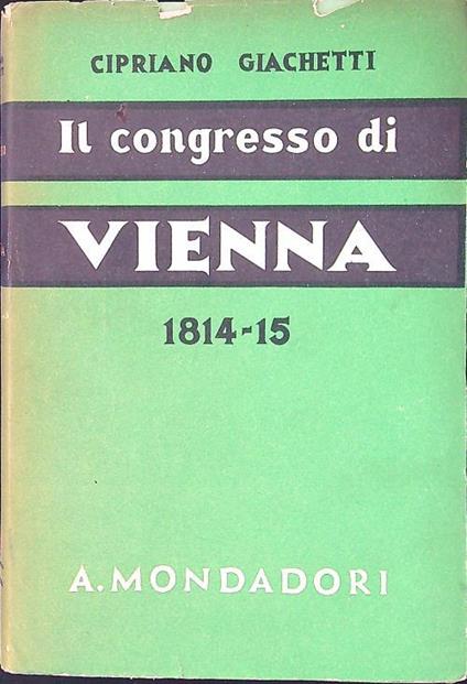 Il congresso di Vienna 1814-15 - Cipriano Giachetti - copertina