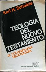 Teologia del nuovo testamento vol IV. Ecclesiologia escatologia