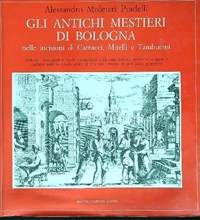 Gli antichi mestieri di Bologna - Alessandro Molinari Pradelli - Libro  Usato - Newton Compton - Quest'Italia