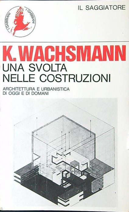 Una svolta nelle costruzioni - K. Wachsmann - copertina