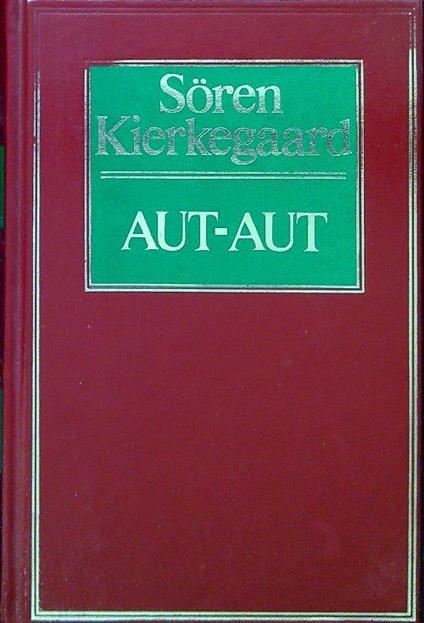 Kierkegaard - Aut Aut - Recensione - Filosofia, Appunti di Storia