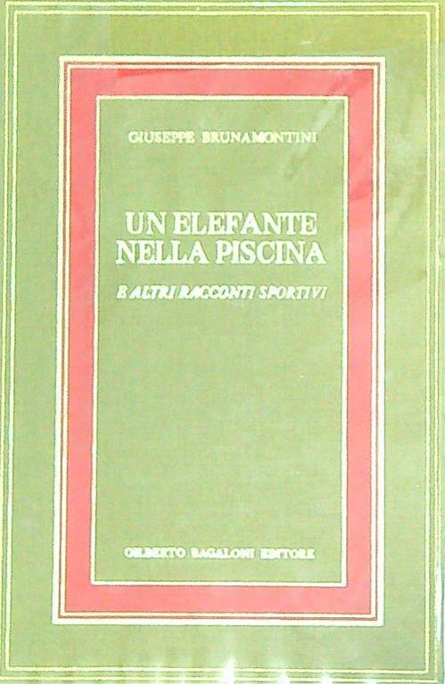 Un elefante nella piscina e altri racconti sportivi - Giuseppe Brunamontini - copertina