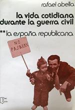 La vida cotidiana durante la guerra civil 2. La Espana republicana