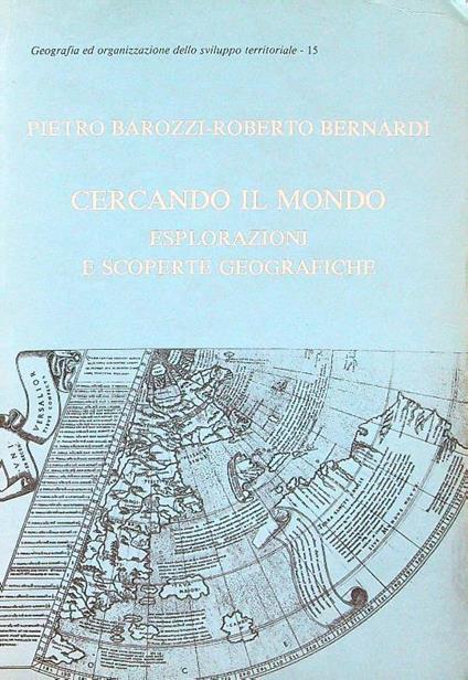 Cercando il mondo. Esplorazioni e scoperte geografiche - P. Barozzi - copertina