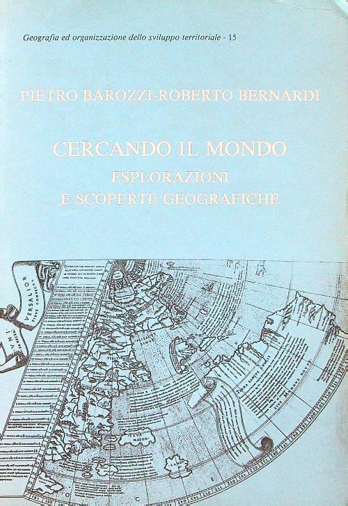 Cercando il mondo. Esplorazioni e scoperte geografiche - P. Barozzi - copertina