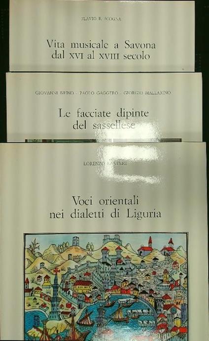 Voci orientali nei dialetti di Liguria - Le facciate dipinte del sassellese - Vita musicale a Savona 3vv - copertina