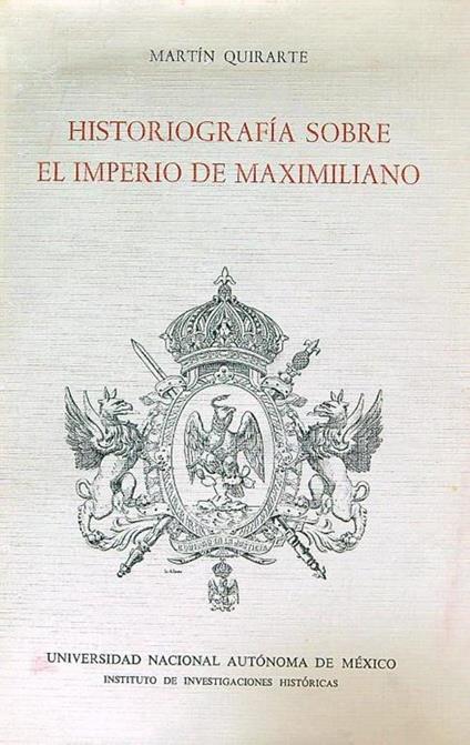 Historiografia sobre el imperio de Maximiliano - Martin Quirarte - copertina