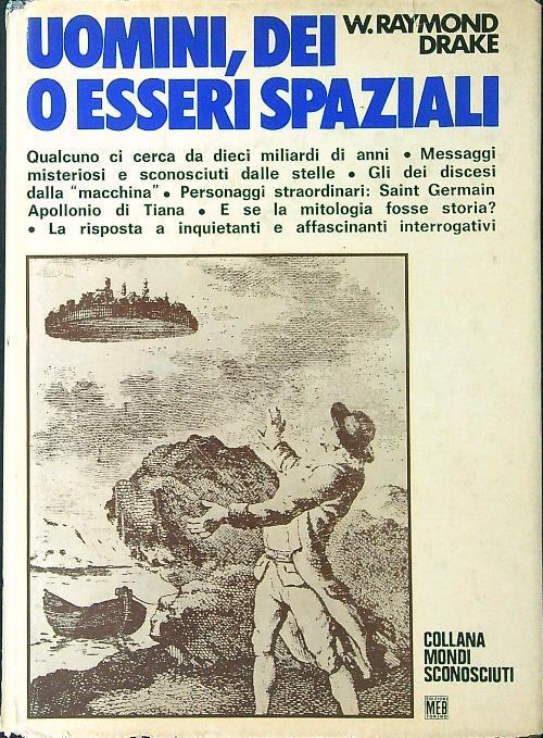 Uomini, dei o esseri spaziali - Raymond W. Drake - copertina