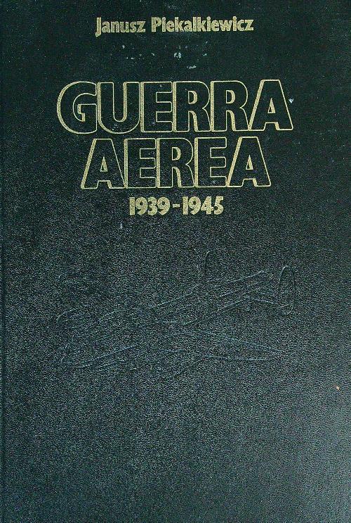 Guerra aerea 1939-1945 - Janusz Piekalkiewicz - copertina