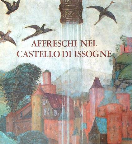 Affreschi nel castello di Issogne - Andreina Griseri - copertina