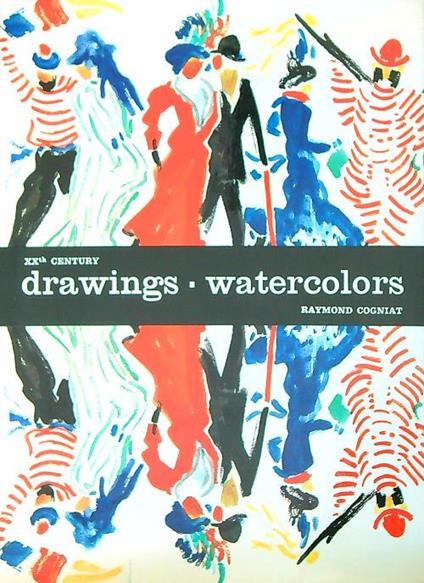 XXth Century Drawings and Watercolors - Raymond Cogniat - copertina