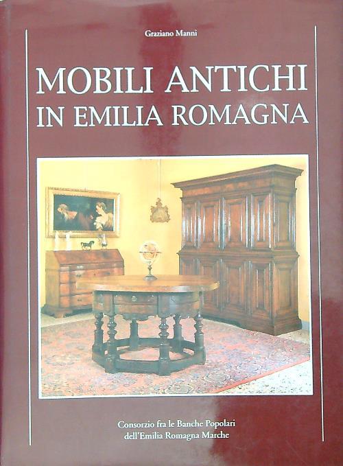 Mobili antichi in Emilia Romagna - Graziano Manni - copertina