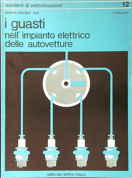 I guasti nell'impianto elettrico delle autovetture - A. Bandini Buti - copertina