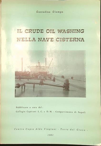 Il crude oil washing nella nave cisterna - Corradino Ciampa - copertina