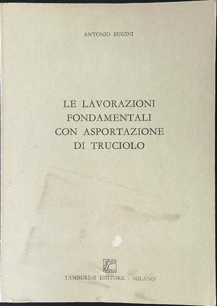 Le lavorazioni fondamentali con asportazione di truciolo - Antonio Bigini - copertina