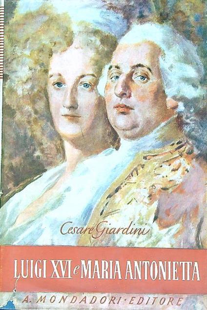 La fine di Luigi XVI e Maria Antonietta - Cesare Giardini - copertina