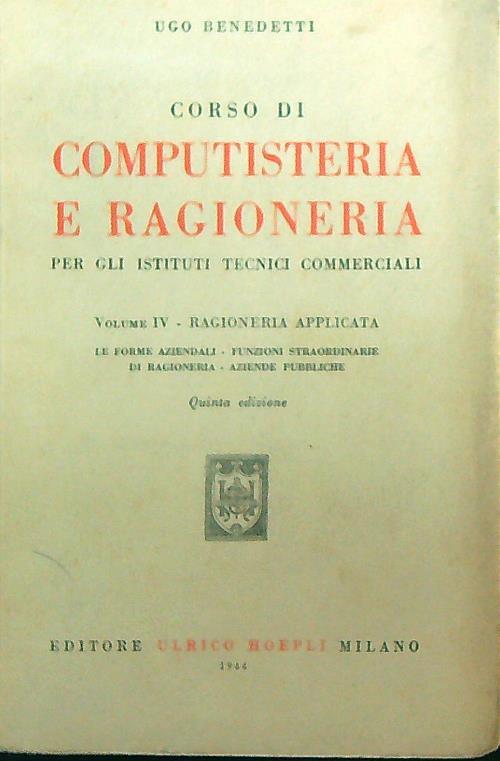 Corso di computisteria e ragioneria. Volume IV - Ugo Benedetti - copertina