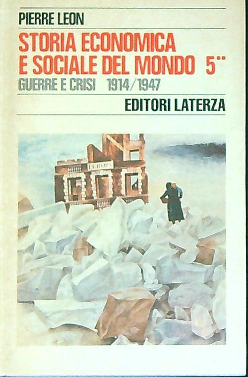 Storia economica e sociale del mondo. Guerre e crisi 1914 - 1947. Tomo secondo - Pierre Leon - copertina