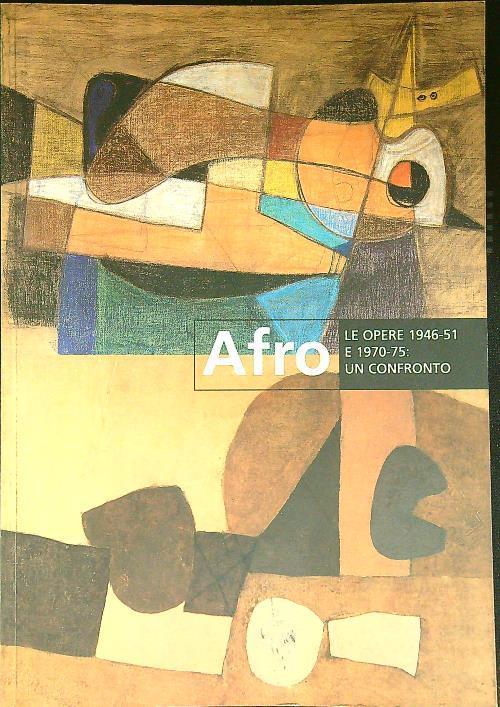 Afro opere 1946-51 un confronto - Luca Massimo Barbero - copertina