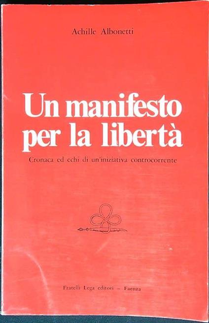 Un manifesto per la libertà - Achille Albonetti - copertina