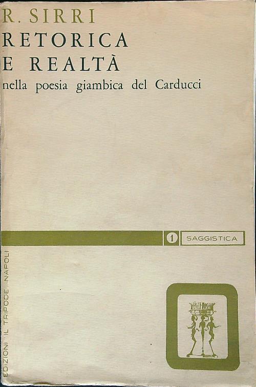 Retorica e realtà nella poesia giambica del Carducci - Raffaele Sirri - copertina