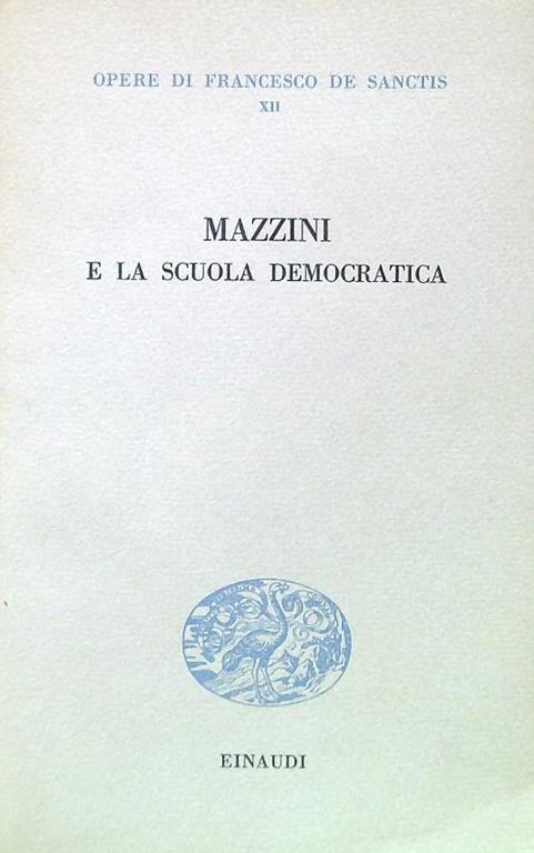 Mazzini e la scuola democratica - Francesco De Sanctis - copertina