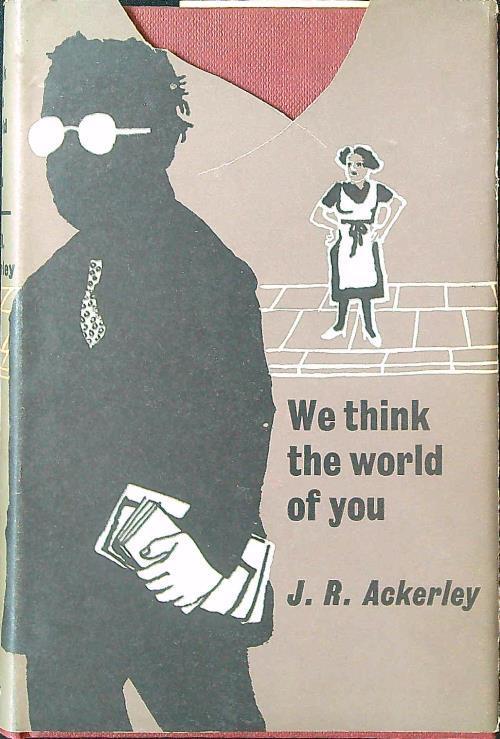 We think the world of you - J. R. Ackerley - copertina