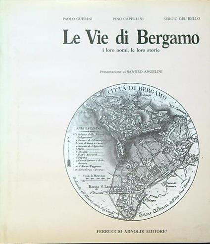 Le vie di Bergamo : i loro nomi, le loro storie - copertina