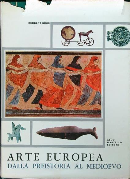 Arte europea dalla preistoria al medio evo - Herbert Kühn - copertina