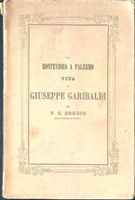 Da Montevideo a Palermo. Vita di Giuseppe Garibaldi