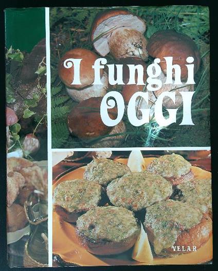 I funghi oggi - Mario Valoti - copertina