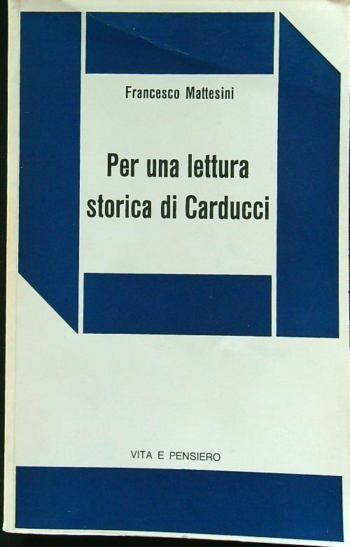 Per una lettura storica di Carducci - Francesco Mattesini - copertina