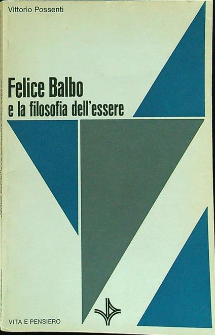 Felice Balbo e la filosofia dell'essere - Vittorio Possenti - copertina