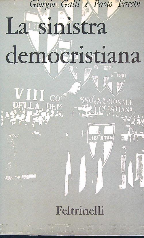 La Sinistra democristiana : storia e ideologia - Giorgio Facchi - copertina