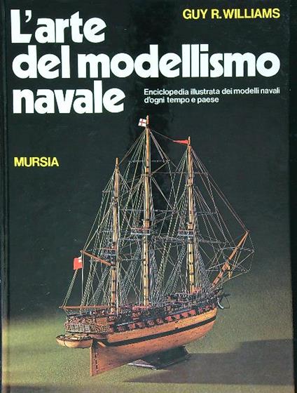 L' arte del modellismo navale - Guy R. Williams - copertina