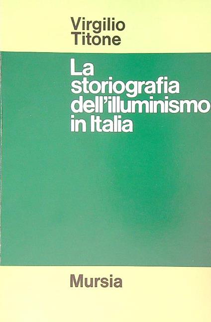 La storiografia dell'Illuminismo in Italia - Virgilio Titone - copertina