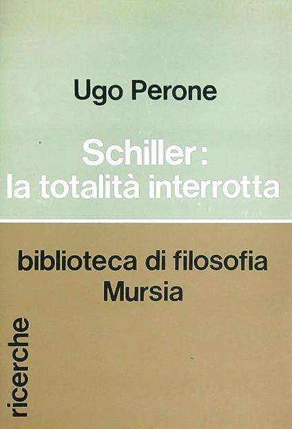 Schiller. La totalità interrotta - Ugo Perone - copertina