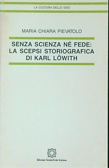 Senza scienza né fede. La scepsi storiografica di Karl Löwith - copertina