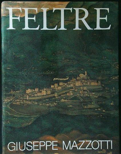 Feltre - Giuseppe Mazzotti - copertina