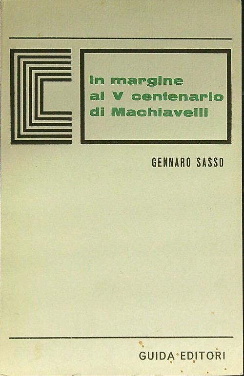 In margine al V centenario di Machiavelli - Gennaro Sasso - copertina