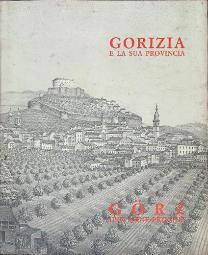 Gorizia e la sua provincia - Mario De Grassi - copertina